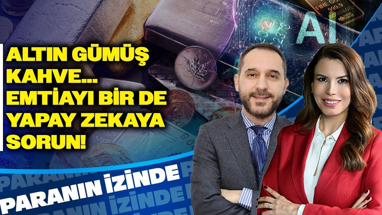 Altın, Gümüş, Kahve… Emtiayı Bir De Yapay Zekaya Sorun | Paranın İzinde | Süheyla Yılmaz